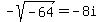 -sqrt%28-64%29=-8i