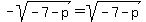 -sqrt%28-7-p%29=sqrt%28-7-p%29