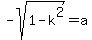 -sqrt%281-k%5E2%29=a