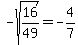 -sqrt%2816%2F49%29+=+-4%2F7
