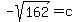 -sqrt%28162%29=c