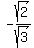 -sqrt%282%29%2Fsqrt%283%29