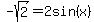 -sqrt%282%29+=+2sin%28x%29