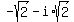 -sqrt%282%29+-+i%2Asqrt%282%29