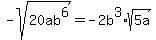 -sqrt%2820ab%5E6%29=-2b%5E3%2Asqrt%285a%29
