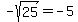 -sqrt%2825%29+=+-5