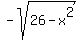 -sqrt%2826-x%5E2%29