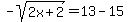 -sqrt%282x%2B2%29+=+13-15