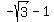 -sqrt%283%29-1