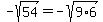 -sqrt%2854%29=-sqrt%289%2A6%29