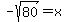 -sqrt%2880%29+=+x