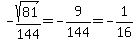 -sqrt%2881%29%2F144=-9%2F144=-1%2F16