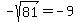 -sqrt%2881%29=-9
