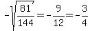 -sqrt%2881%2F144%29=-9%2F12=-3%2F4