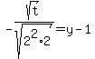 -sqrt%28t%29%2Fsqrt%282%5E2%2A2%29=y-1