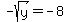-sqrt%28y%29+=+-8