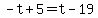 -t%2B5=t-19