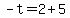 -t=2%2B5