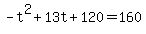 -t%5E2%2B13t%2B120+=+160