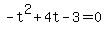 -t%5E2%2B4t-3=0