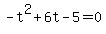 -t%5E2%2B6t-5=0