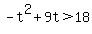 -t%5E2%2B9t%3E18