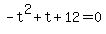 -t%5E2%2Bt%2B12=0