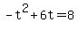 -t%5E2+%2B+6t+=+8
