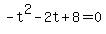 -t%5E2+-+2t+%2B+8+=+0