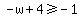 -w%2B4%3E=-1