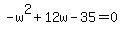 -w%5E2%2B12w-35=0