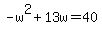 -w%5E2%2B13w=40
