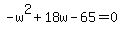 -w%5E2%2B18w-65=0
