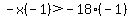 -x%28-1%29%3E-18%28-1%29