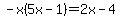 -x%285x-1%29=2x-4