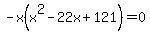 -x%28x%5E2-22x%2B121%29=0