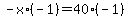 -x%2A%28-1%29=40%2A%28-1%29+