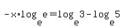 -x%2Alog%28e%2Ce%29=log%28e%2C3%29-log%28e%2C5%29