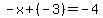 -x%2B%28-3%29=-4