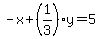 -x%2B%281%2F3%29y=5