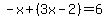-x%2B%283x-2%29=6