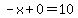 -x%2B0=10