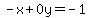 -x%2B0y=-1
