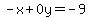 -x%2B0y=-9