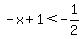-x%2B1%3C-1%2F2