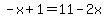 -x%2B1=11-2x