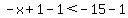 -x%2B1-1%3C-15-1
