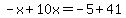-x%2B10x=-5%2B41