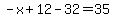 -x%2B12-32=35