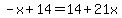 -x%2B14=14%2B21x